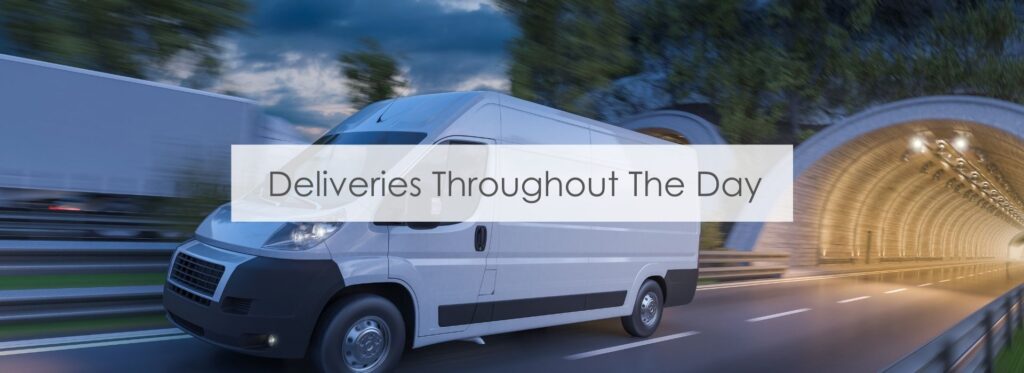 Deliveries throughout the day