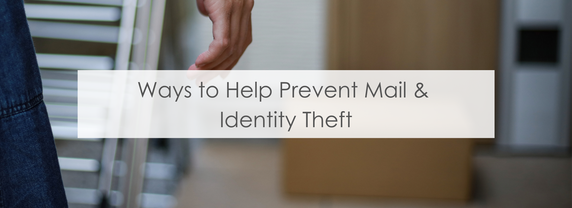 Ways to Help Prevent Mail & Identity Theft