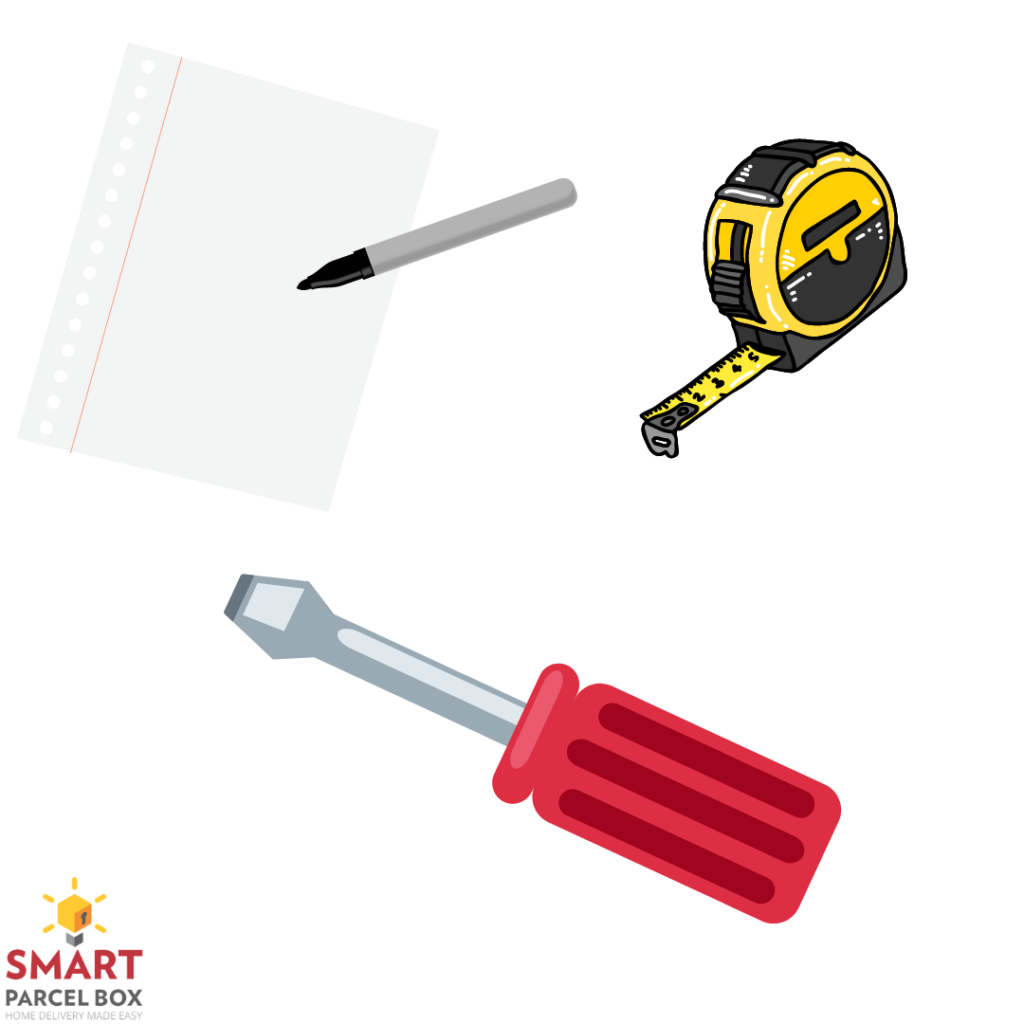 - A standard screwdriver
- A tape measure
- A pen and paper